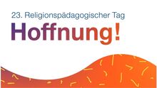 Fortbildung für Religionslehrer:innen:  23. Religionspädagogischer Tag im November