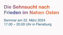 Die Sehnsucht nach Frieden im Nahen Osten – Kostenloses Seminar in Flensburg