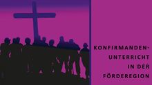 Zukünftige Gestaltung der Arbeit mit Konfirmand*innen in der Förderegion